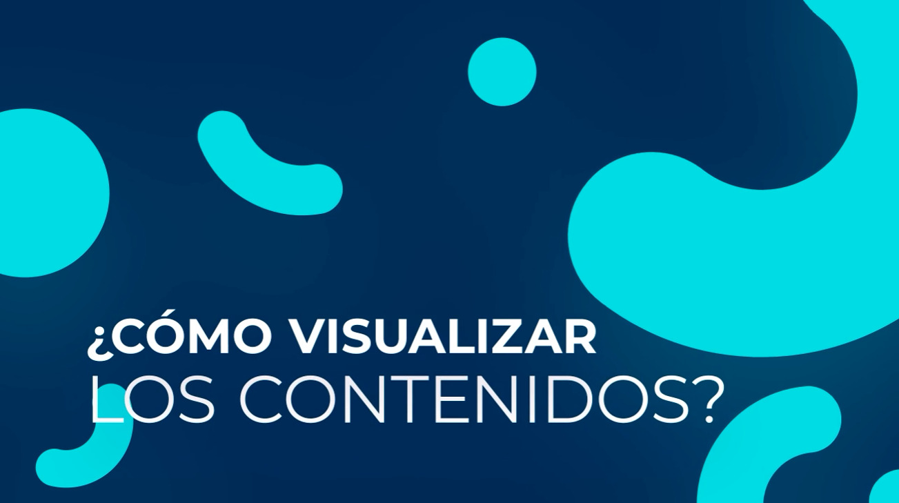 ¿Cómo visualizar los contenidos?